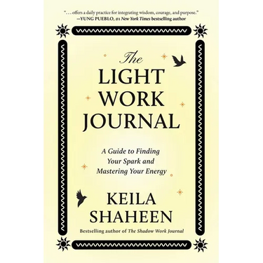 The Light Work Journal: A Guide to Finding Your Spark and Mastering Your Energy