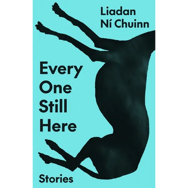 Every One Still Here: Stories