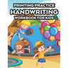 Printing Practice Handwriting Workbook For Kids: Children's Workbook Of Traceable Words To Write, A Notebook For Enhancing Handwriting Skills
