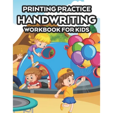 Printing Practice Handwriting Workbook For Kids: Children's Workbook Of Traceable Words To Write, A Notebook For Enhancing Handwriting Skills