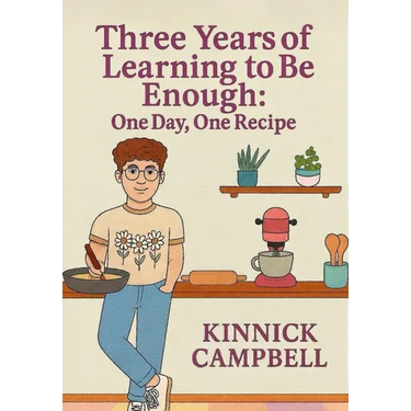Three Years of Learning to Be Enough: One Day, One Recipe