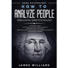 How to Analyze People: Persuasion, and Dark Psychology - 3 Books in 1 - How to Recognize The Signs Of a Toxic Person Manipulating You, and The Best De