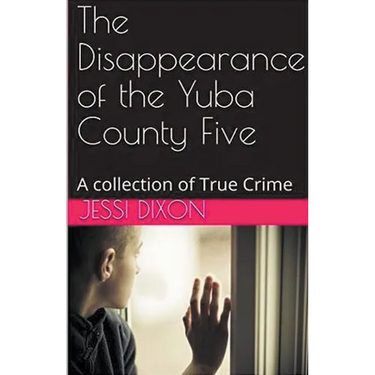 The Disappearance of the Yuba County Five