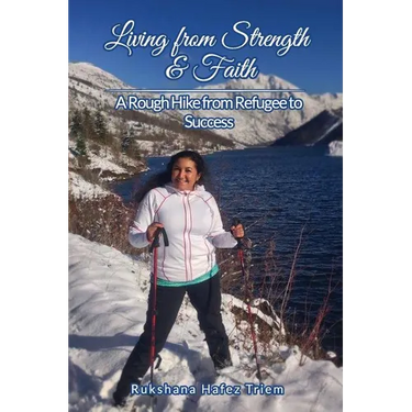 Living from Strength & Faith: A Rough Hike from Refugee to Success