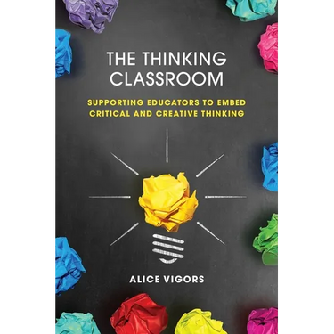 The Thinking Classroom: Supporting Educators to Embed Critical and Creative Thinking