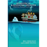Avoid Fiscal & Economic Disaster: With Ethics, Economics and Excellence