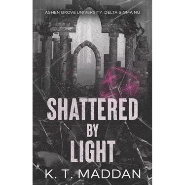 Shattered By Light: Delta Sigma Nu Book Two