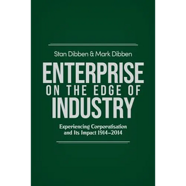 Enterprise on the Edge of Industry: Experiencing Corporatisation and Its Impact 1914-2014