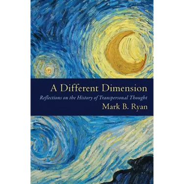 A Different Dimension: Reflections on the History of Transpersonal Thought