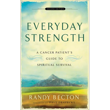 Everyday Strength: A Cancer Patient's Guide to Spiritual Survival