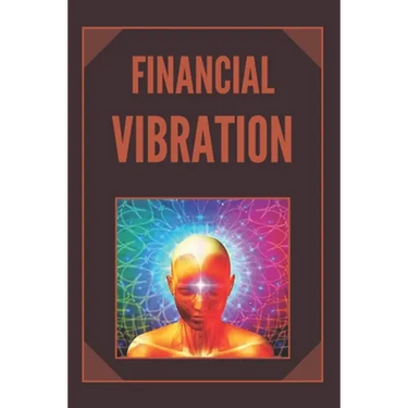 Financial Vibration: wealth with the frequency of your mind