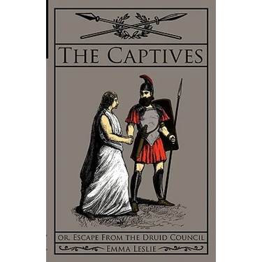 The Captives: Or, Escape From the Druid Council