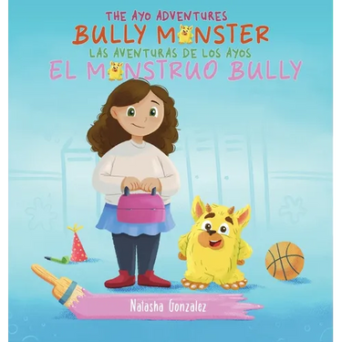 Bully Monster/El Monstruo Bully (The Ayo Adventures) - (Bilingual - English & Spanish)