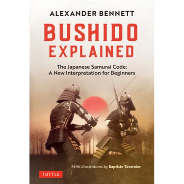 Bushido Explained: The Japanese Samurai Code: A New Interpretation for Beginners