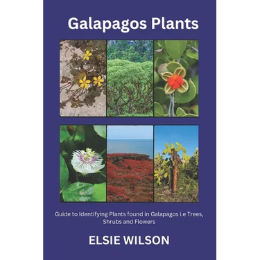 Galapagos Plants: Guide to Identifying Plants found in Galapagos i.e Trees, Shrubs and Flowers
