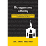 Microaggressions in Ministry: Confronting the Hidden Violence of Everyday Church