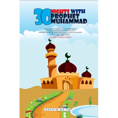 30 Nights with Prophet Muhammad: Islamic book for Children on the Life of Allah's Messenger Muhammad and his Companions: Ramadan Stories for Muslim ki