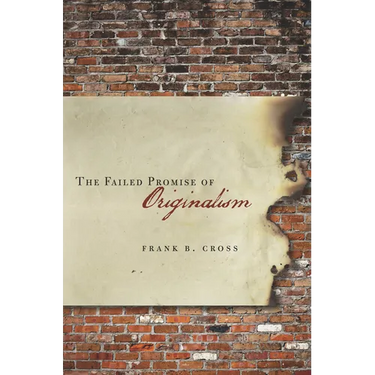 The Failed Promise of Originalism