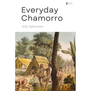 Everyday Chamorro: Chamorro Language Phrases for Beginners