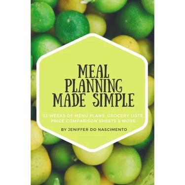 Meal Planning Made Simple: 52 Weeks of Menu Plans, Shopping Lists, Price Comparison Sheets, and More!