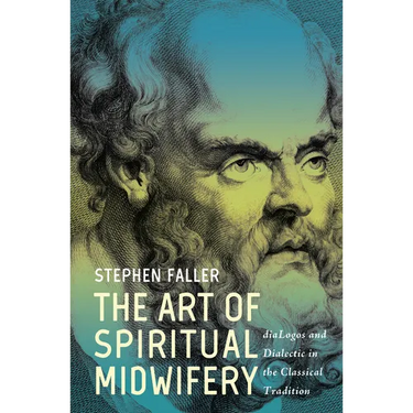 The Art of Spiritual Midwifery: Dialogos and Dialectic in the Classical Tradition