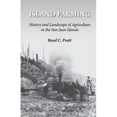 Island Farming: History and Landscape of Agriculture in the San Juan Islands