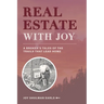 Real Estate with Joy: A Broker's Tales of the Trails that Lead Home