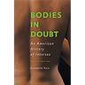 Bodies in Doubt: An American History of Intersex