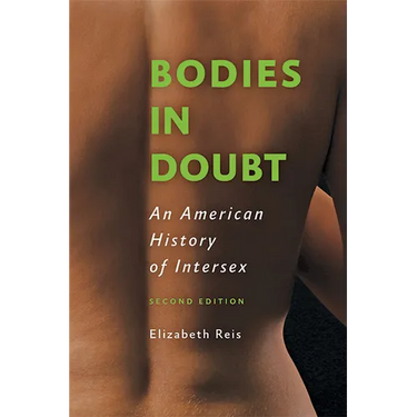 Bodies in Doubt: An American History of Intersex