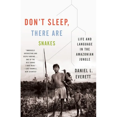 Don't Sleep, There Are Snakes: Life and Language in the Amazonian Jungle