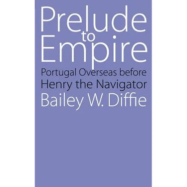 Prelude to Empire: Portugal Overseas Before Henry the Navigator