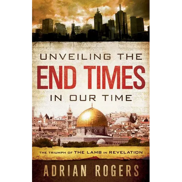 Unveiling the End Times in Our Time: The Triumph of THE LAMB in REVELATION