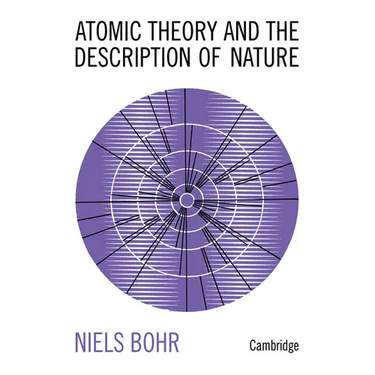 Atomic Theory and the Description of Nature: Four Essays with an Introductory Survey