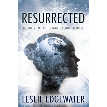 Resurrected: Book 2 in The Brain Storm Series