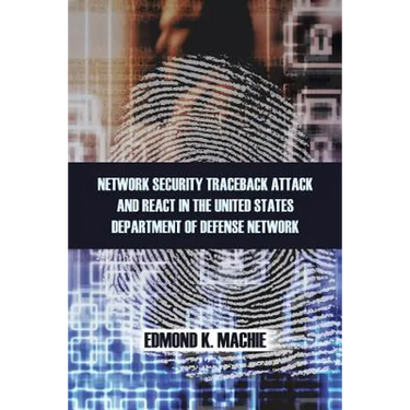 Network Security Traceback Attack and React in the United States Department of Defense Network
