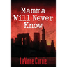 Mamma Will Never Know