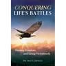 Conquering Life's Battles: Finding Freedom and Living Victoriously
