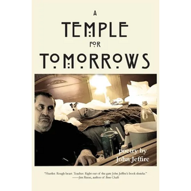 A Temple for Tomorrows: poetry by John Jeffire