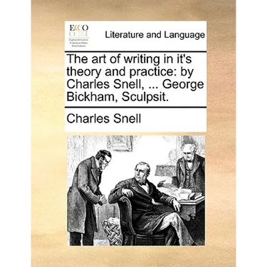 The Art of Writing in It's Theory and Practice: By Charles Snell, ... George Bickham, Sculpsit.