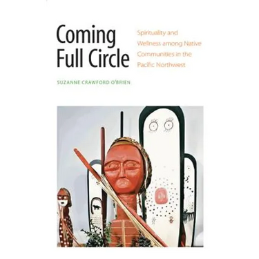 Coming Full Circle: Spirituality and Wellness Among Native Communities in the Pacific Northwest