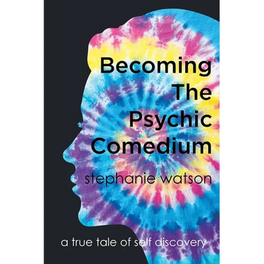 Becoming The Psychic Comedium: A True Tale Of Self Discovery