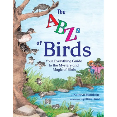 The ABZs of Birds: Your Everything Guide to the Mystery and Magic of Birds