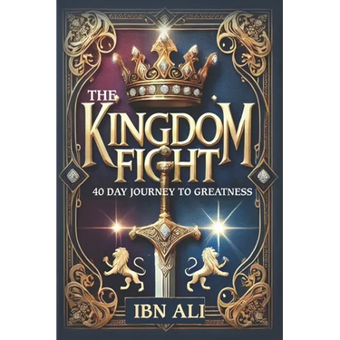 The Kingdom Fight: 40 Day Journey to Greatness