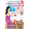 Raining Men and Corpses: A Raina Sun Mystery: A Chinese Cozy Mystery