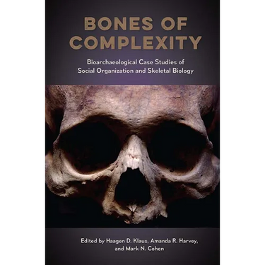 Bones of Complexity: Bioarchaeological Case Studies of Social Organization and Skeletal Biology