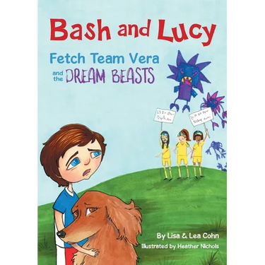 Bash and Lucy Fetch Team Vera and the Dream Beasts