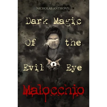 Malocchio: Dark Magic of the Evil Eye