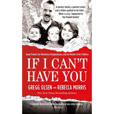 If I Can't Have You: Susan Powell, Her Mysterious Disappearance, and the Murder of Her Children