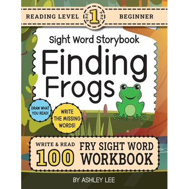 100 Sight Word Storybook Workbook, Finding Frogs (Level Pre-1): Write Over 100 Fry Sight Words while you Read a Fun Story! 8.5"x11" (Index Included)
