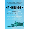 Harbingers: What January 6 and Charlottesville Reveal about Rising Threats to American Democracy